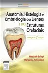 Anatomia, Histologia e Embriologia dos Dentes e Estruturas Orofaciais - Fehrenbach, Margaret J.; Bath-Balogh, Mary