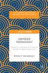 Gender Pedagogy: Teaching, Learning and Tracing Gender in Higher Education E. Henderson Author