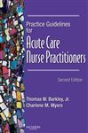 Practice Guidelines for Acute Care Nurse Practitioners - E-Book - Myers, Charlene M.; Barkley, Thomas W.