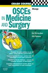 Crash Course:  OSCEs in Medicine and Surgery E-Book - Bhangu, Aneel; Horton-Szar, Daniel; Spencer, John A.