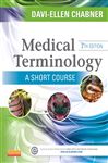 Medical Terminology: A Short Course - E-Book - Chabner, Davi-Ellen