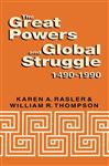 The Great Powers and Global Struggle, 1490-1990 - Thompson, William R.; Rasler, Karen A.