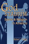 God In The Stadium - Higgs, Robert J.