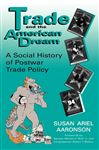 Trade and the American Dream: A Social History of Postwar Trade Policy