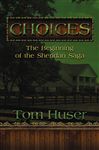 Choices: The Beginning of the Sheridan Saga - Huser, Tom