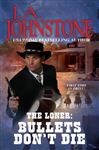The Loner: Bullets Don't Die - Johnstone, J.A.