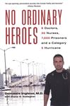 No Ordinary Heroes: 8 Doctors, 30 Nurses, 7,000 Prisoners, And A Category 5 Storm - Gallagher, Diana G.; Inglese, Demaree