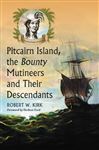 Pitcairn Island, the Bounty Mutineers and Their Descendants - Kirk, Robert W.