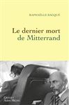 Le dernier mort de Mitterrand - Bacqu, Raphalle
