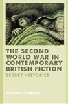 The Second World War in Contemporary British Fiction: Secret Histories - Stewart, Victoria