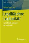 Legalität ohne Legitimität?: Carl Schmitts Kategorie der Legitimität (Staat ? Souveränität ? Nation)