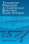 Transport Processes in Chemically Reacting Flow Systems - Rosner, Daniel E.