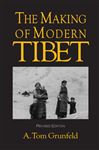 The Making of Modern Tibet - Grunfeld, A.Tom
