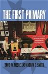 The First Primary - Moore, David W.; Smith, Andrew E.