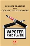 Le Guide pratique de la cigarette lectronique - Abou, Olivier