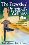 The Frazzled Principal's Wellness Plan - Queen, J. (James) Allen; Queen, Patsy S.