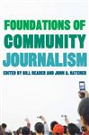 Foundations of Community Journalism - Reader, William (Bill) H.; Hatcher, John A.