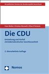 Die CDU: Entstehung und Verfall christdemokratischer Geschlossenheit (Die politischen Parteien der Bundesrepublik Deutschland)