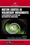 Motor Cortex in Voluntary Movements - Riehle, Alexa; Vaadia, Eilon