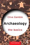 Archaeology: The Basics - Gamble, Clive