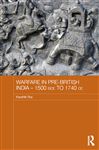 Warfare in Pre-British India  1500BCE to 1740CE - Roy, Kaushik