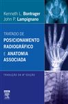 Tratado de Posicionamento Radiogrfico e Anatomia Associada - Bontrager, Kenneth L.; Lampignano, John P.