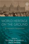 World Heritage on the Ground - Brumann, Christoph; Berliner, David