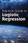 Practical Guide to Logistic Regression - Hilbe, Joseph M.