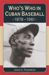 Who's Who in Cuban Baseball, 1878-1961 - Figueredo, Jorge S.