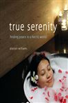 True Serenity: Finding Peace in a Hectic World
