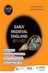 OCR A Level History: Early Medieval England 871- 1107 - Holland, Andrew; Fellows, Nicholas