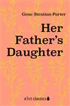 Her Father's Daughter - Stratton-Porter, Gene