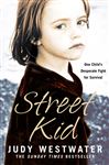 Streetkid : One Child's Struggle to Survive in a World Where No One Cares