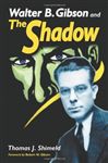 Walter B. Gibson and The Shadow - Shimeld, Thomas J.