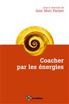 Coacher par les nergies - Bataille, Sabine; Laurent, Jacques; Parizet, Jean-Marc; Berger, Sophie; Brard, Vronique; Deconche, Loc; Lours, Vronique