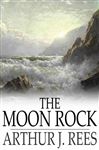 The Moon Rock - Rees, Arthur J.