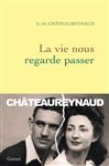 La vie nous regarde passer - Chteaureynaud, Georges-Olivier