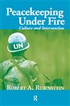Peacekeeping Under Fire - Rubinstein, Robert A.