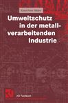 Umweltschutz in der metallverarbeitenden Industrie - Mller, Klaus-Peter
