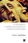 O Psicanalista, o Teatro dos Sonhos e a Clinica do Enactment - Cassorla, R.M.S.