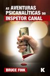 As Aventuras Psicanaliticas do Inspetor Canal - Fink, Bruce; Lago, Patricia F.