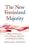 New Feminized Majority - Derber, Charles; Adam, Katherine
