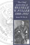The Chief Justiceship of Melville W. Fuller, 1888-1910 - Johnson, Herbert A.; James W. Ely, Jr.