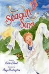 Seagull Sam - Clark, Katherine; Huntington, Amy