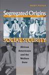 The Segregated Origins of Social Security - Poole, Mary