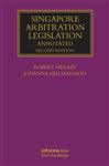 Singapore Arbitration Legislation - Merkin, Robert; Hjalmarsson, Johanna