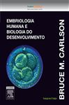 Embriologia Humana e Biologia do Desenvolvimento - Carlson, Bruce M.