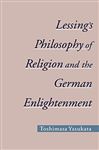 Lessing's Philosophy of Religion and the German Enlightenment Toshimasa Yasukata Author