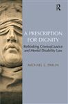 A Prescription for Dignity - Perlin, Michael L.