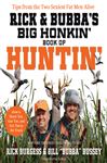 Rick and Bubba's Big Honkin' Book of Huntin' - Burgess, Rick; Bussey, Bill